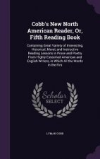 Cobb's New North American Reader, Or, Fifth Reading Book