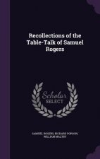 Recollections of the Table-Talk of Samuel Rogers