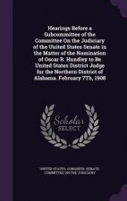 Hearings Before a Subcommittee of the Committee on the Judiciary of the United States Senate in the Matter of the Nomination of Oscar R. Hundley to Be