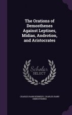 Orations of Demosthenes Against Leptines, Midias, Androtion, and Aristocrates
