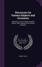 Discourses on Various Subjects and Occasions