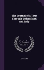Journal of a Tour Through Switzerland and Italy