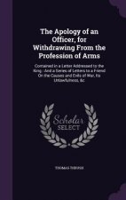 Apology of an Officer, for Withdrawing from the Profession of Arms