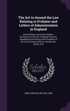 ACT to Amend the Law Relating to Probates and Letters of Administration in England