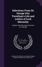 Selections from Sir George Otto Trevelyan's Life and Letters of Lord Macaulay