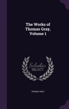 Works of Thomas Gray, Volume 1