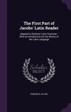 First Part of Jacobs' Latin Reader