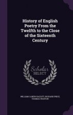 History of English Poetry from the Twelfth to the Close of the Sixteenth Century