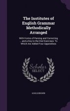 Institutes of English Grammar Methodically Arranged