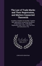 Law of Trade Marks and Their Registration, and Matters Connected Therewith