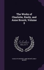 Works of Charlotte, Emily, and Anne Bronte, Volume 2