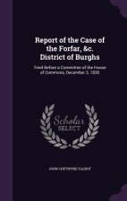 Report of the Case of the Forfar, &C. District of Burghs