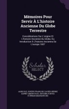 Memoires Pour Servir A L'Histoire Ancienne Du Globe Terrestre