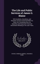 Life and Public Services of James G. Blaine
