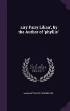 'Airy Fairy Lilian', by the Author of 'Phyllis'