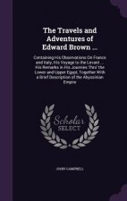 Travels and Adventures of Edward Brown ...
