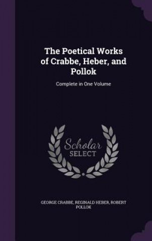 Poetical Works of Crabbe, Heber, and Pollok