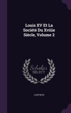 Louis XV Et La Societe Du Xviiie Siecle, Volume 2