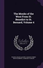 Monks of the West from St. Benedict to St. Bernard, Volume 4