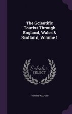 Scientific Tourist Through England, Wales & Scotland, Volume 1