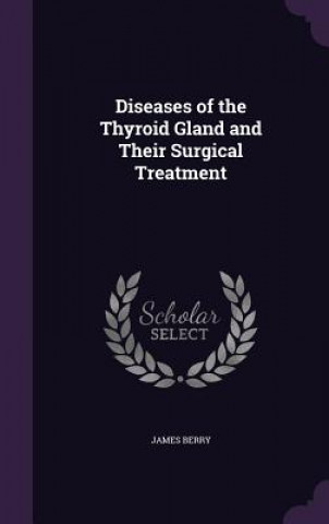 Diseases of the Thyroid Gland and Their Surgical Treatment