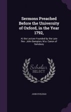 Sermons Preached Before the University of Oxford, in the Year 1792,