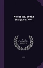 Who Is He? by the Marquis of ****