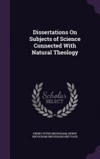 Dissertations on Subjects of Science Connected with Natural Theology