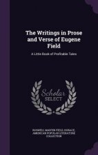 Writings in Prose and Verse of Eugene Field