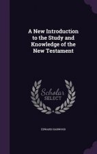 New Introduction to the Study and Knowledge of the New Testament