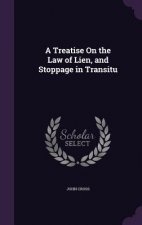 Treatise on the Law of Lien, and Stoppage in Transitu