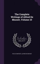 Complete Writings of Alfred de Musset, Volume 10