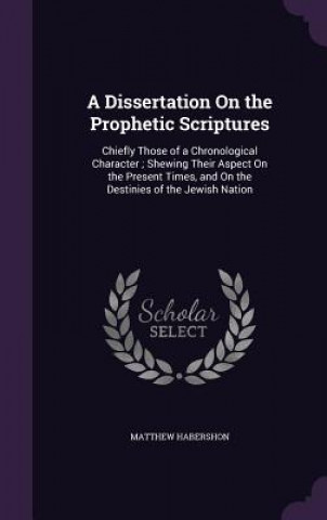 Dissertation on the Prophetic Scriptures
