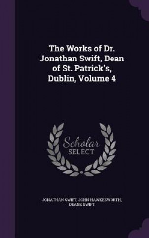 Works of Dr. Jonathan Swift, Dean of St. Patrick's, Dublin, Volume 4