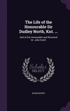 Life of the Honourable Sir Dudley North, Knt. ...