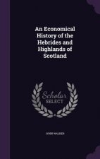 Economical History of the Hebrides and Highlands of Scotland