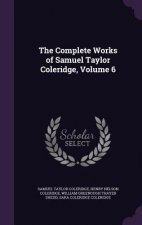 Complete Works of Samuel Taylor Coleridge, Volume 6