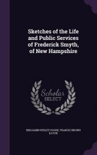 Sketches of the Life and Public Services of Frederick Smyth, of New Hampshire