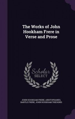 Works of John Hookham Frere in Verse and Prose