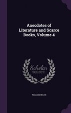 Anecdotes of Literature and Scarce Books, Volume 4