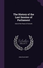 History of the Last Session of Parliament