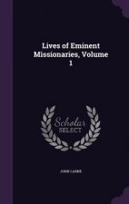 Lives of Eminent Missionaries, Volume 1