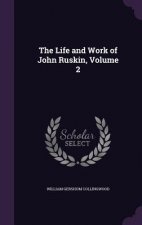 Life and Work of John Ruskin, Volume 2