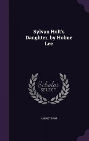 Sylvan Holt's Daughter, by Holme Lee