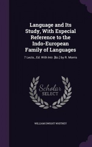 Language and Its Study, with Especial Reference to the Indo-European Family of Languages