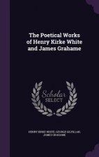 Poetical Works of Henry Kirke White and James Grahame