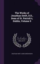Works of Jonathan Swift, D.D., Dean of St. Patrick's, Dublin, Volume 9