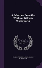Selection from the Works of William Wordsworth