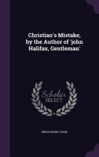 Christian's Mistake, by the Author of 'John Halifax, Gentleman'