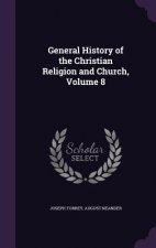 General History of the Christian Religion and Church, Volume 8